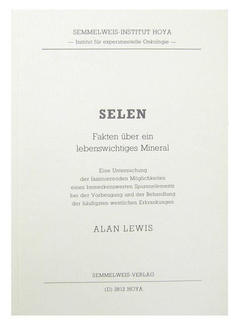 Selen - Fakten &uuml;ber ein lebenswichtiges Mineral - Alan Lewis