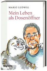 Mein Leben als Dosen&ouml;ffner - Mario Ludwig