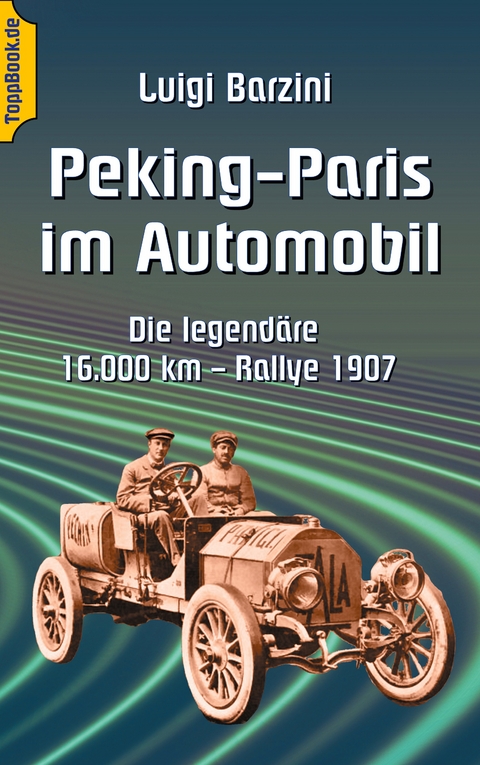 Peking - Paris im Automobil - Luigi Barzini