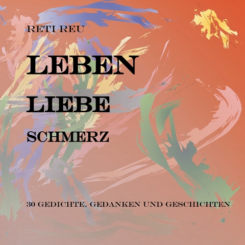 Leben Liebe Schmerz - Reti Reu