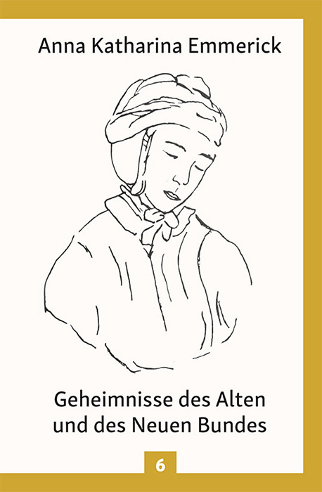 Geheimnisse des Alten und des Neuen Bundes - Anna Katharina Emmerick