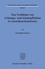 Das Verh&auml;ltnis von Achtungs- und Schutzpflichten in Ausnahmesituationen. - Christoph Clausen