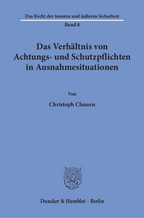 Das Verh&auml;ltnis von Achtungs- und Schutzpflichten in Ausnahmesituationen. - Christoph Clausen