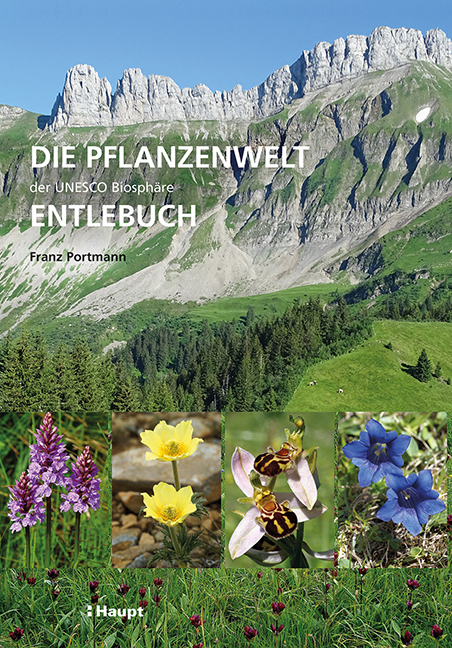 Die Pflanzenwelt der UNESCO Biosph&auml;re Entlebuch - Franz Portmann