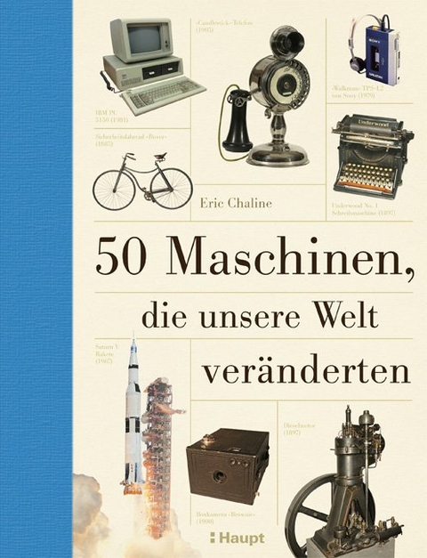 50 Maschinen, die unsere Welt ver&auml;nderten - Eric Chaline
