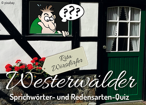 Westerw&auml;lder Sprichw&ouml;rter- und Redensarten-Quiz - Rita W&ouml;rsd&ouml;rfer