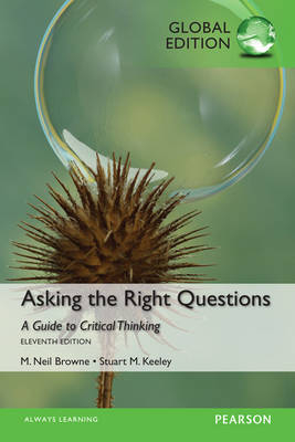 Asking the Right Questions, Global Edition -  M. Browne,  Stuart M. Keeley