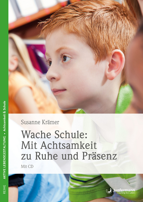 Wache Schule: Mit Achtsamkeit zu Ruhe und Pr&auml;senz - Susanne Kr&auml;mer