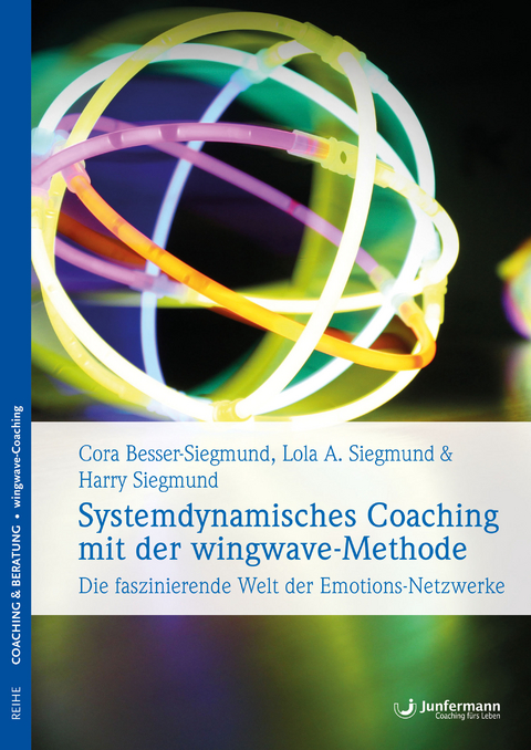 Systemdynamisches Coaching mit der wingwave-Methode - Cora Besser-Siegmund, Harry Siegmund, Lola Siegmund