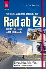 Rad ab 2 - Zum zweiten Mal mit dem Rad um die Welt Vier Jahre, 68 Länder und 88.000 Kilometer - Smolka, Peter