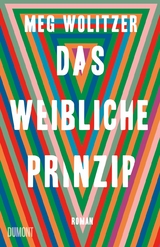 Das weibliche Prinzip - Meg Wolitzer