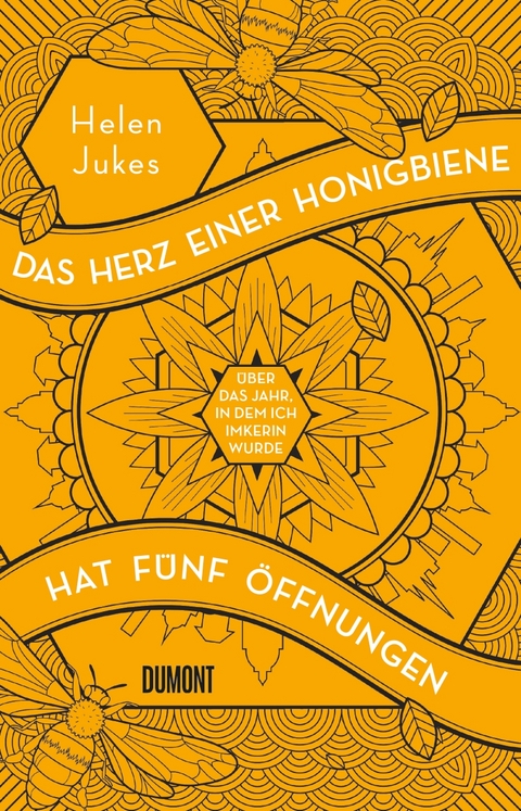 Das Herz einer Honigbiene hat f&uuml;nf &Ouml;ffnungen - Helen Jukes