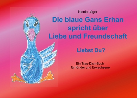 Die blaue Gans Erhan spricht über Liebe und Freundschaft - Nicole Jäger