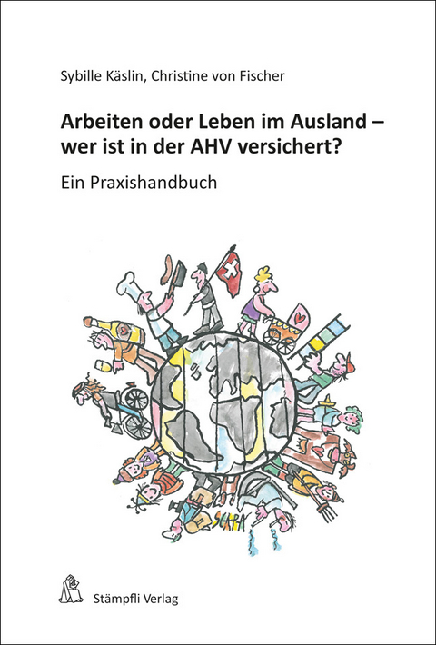 Arbeiten oder Leben im Ausland - wer ist in der AHV versichert? - Sybille Käslin, Christine von Fischer