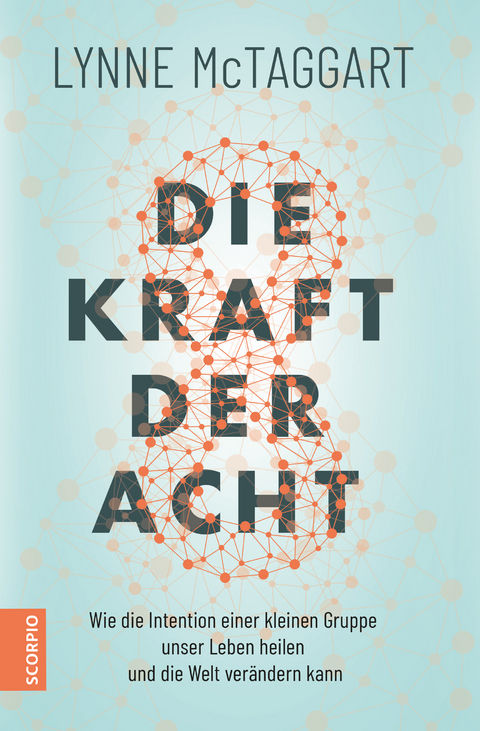 Die Kraft der Acht - Lynne McTaggart