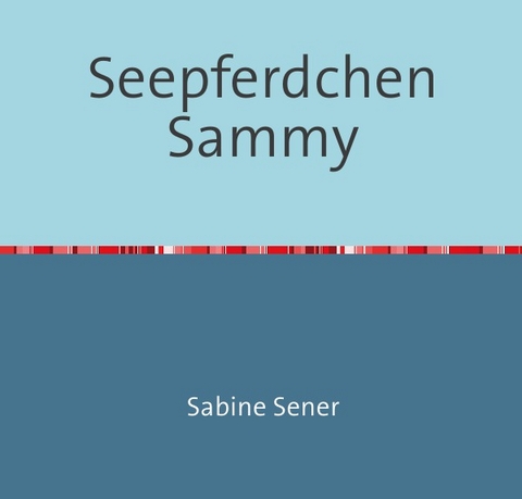 Seepferdchen Sammy - Sabine Sener
