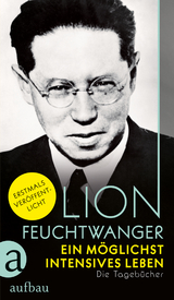 Ein m&ouml;glichst intensives Leben - Lion Feuchtwanger