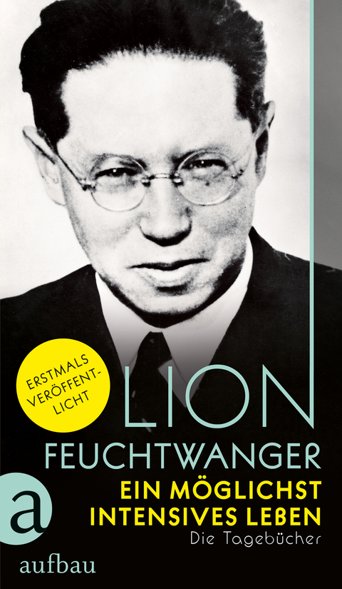 Ein m&ouml;glichst intensives Leben - Lion Feuchtwanger