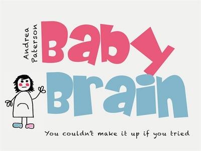 Baby Brain -  Andrea Paterson