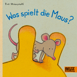 Was spielt die Maus? - Eva Muszynski