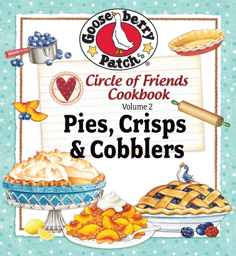 Circle of Friends Cookbook: 25 Pies, Crisps & Cobblers -  Gooseberry Patch