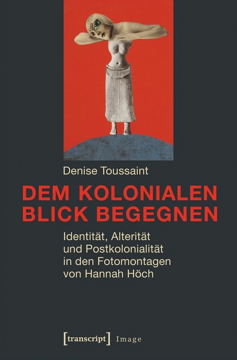 Dem kolonialen Blick begegnen -  Denise Toussaint