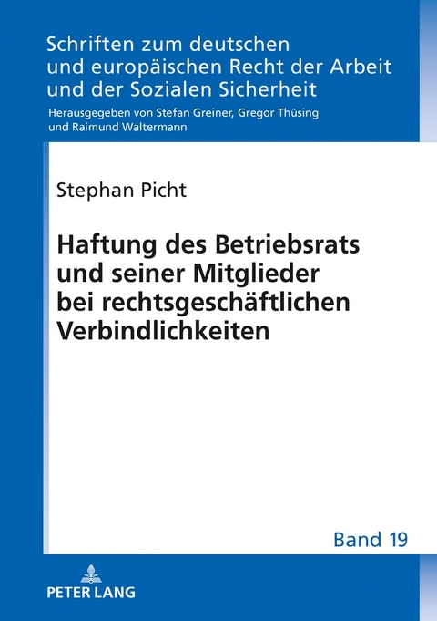 Haftung des Betriebsrats und seiner Mitglieder bei rechtsgesch&auml;ftlichen Verbindlichkeiten - Stephan Picht