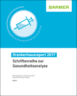 BARMER Krankenhausreport 2017 - Boris Augurzky, Corinna Hentschker, Adam Pilny, Ansgar W&uuml;bker