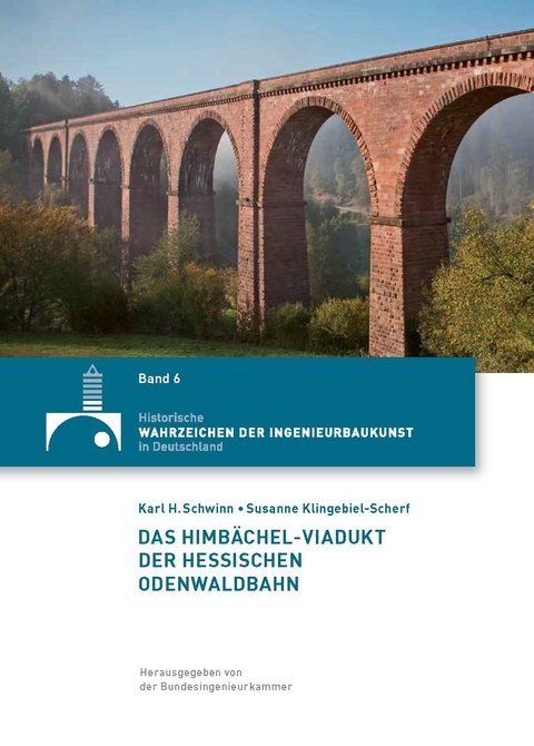 Das Himb&auml;chel-Viadukt der Hessischen Odenwaldbahn - Karl H. Schwinn, Susanne Klingebiel-Scherf