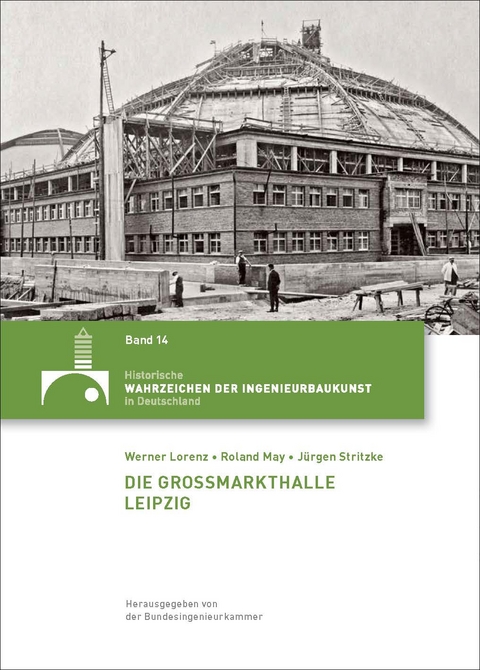 Die Gro&szlig;markthalle Leipzig - Werner Lorenz, Roland May, J&uuml;rgen Stritzke