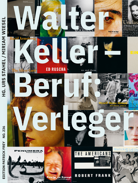 Walter Keller, Beruf: Verleger - Martin Jaeggi, Urs Stahel, Miriam Wiesel