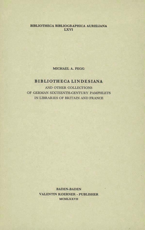 Bibliotheca Lindesiana, and other Collections of German Sixteenth-Century Pamphlets in Libraries of Britain and France. - Michael A Pegg