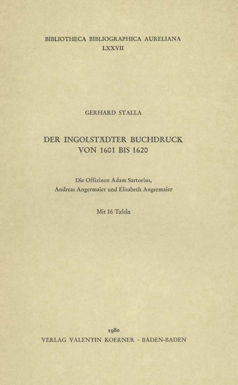 Der Ingolst&auml;dter Buchdruck von 1601 bis 1620 - Gerhard Stalla