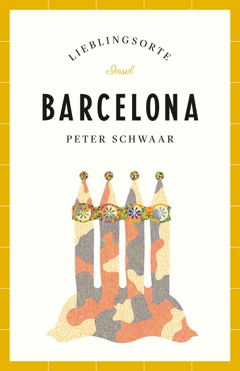 Barcelona Reisef&uuml;hrer LIEBLINGSORTE - Peter Schwaar