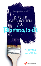 SCH&Ouml;N & SCHAURIG - Dunkle Geschichten aus Darmstadt - Petra Neumann-Prystaj