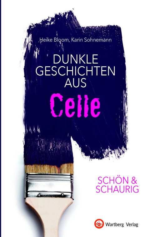 SCH&Ouml;N & SCHAURIG - Dunkle Geschichten aus Celle - Heike Bloom, Karin Sohnemann