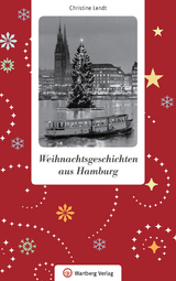 Weihnachtsgeschichten aus Hamburg - Christine Lendt