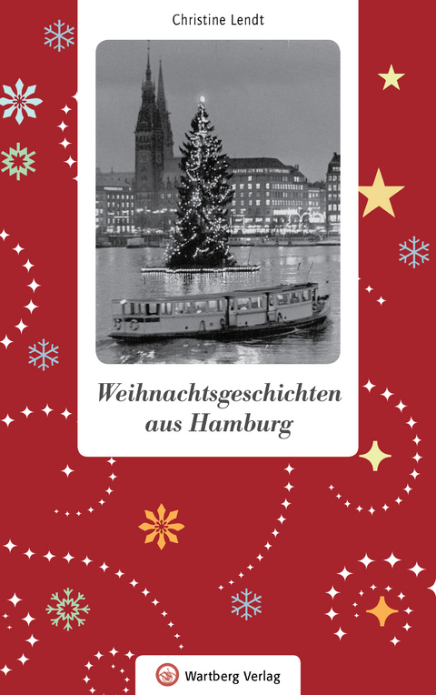 Weihnachtsgeschichten aus Hamburg - Christine Lendt