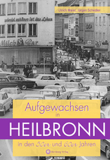 Aufgewachsen in Heilbronn in den 50er und 60er Jahren - J&uuml;rgen Schedler, Ulrich Maier