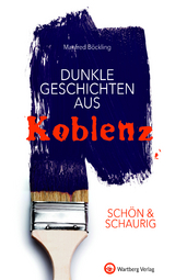 SCH&Ouml;N & SCHAURIG - Dunkle Geschichten aus Koblenz - Manfred B&ouml;ckling