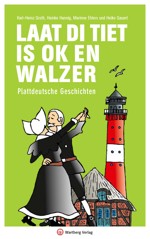 Laat di Tiet is ok en Walzer - Plattdeutsche Geschichten - Karl-Heinz Groth, Heinke Hannig, Marianne Ehlers, Heiko Gauert