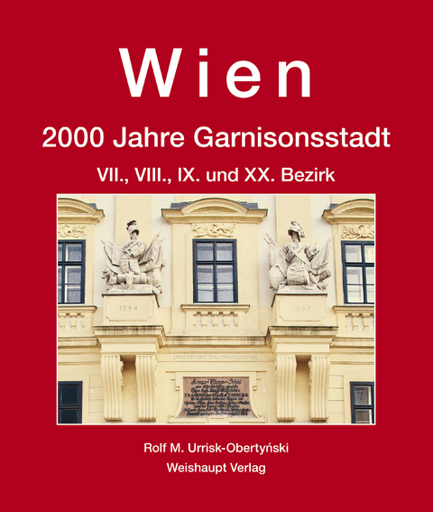 Wien. 2000 Jahre Garnisonsstadt, Bd. 4, Teil 2 - Rolf M. Urrisk-Obertyński
