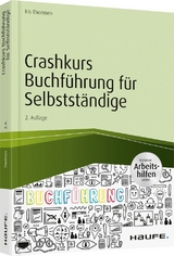 Crashkurs Buchf&uuml;hrung f&uuml;r Selbstst&auml;ndige - inkl. Arbeitshilfen online - Iris Thomsen