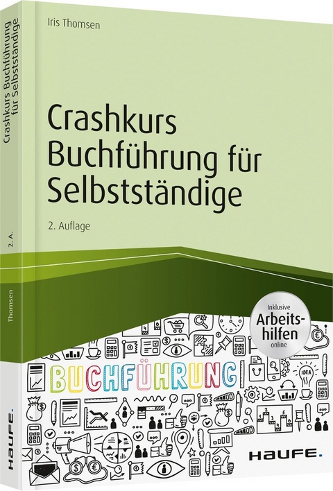 Crashkurs Buchf&uuml;hrung f&uuml;r Selbstst&auml;ndige - inkl. Arbeitshilfen online - Iris Thomsen