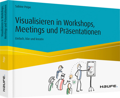 Visualisieren in Workshops, Meetings und Pr&auml;sentationen - Sabine Peipe