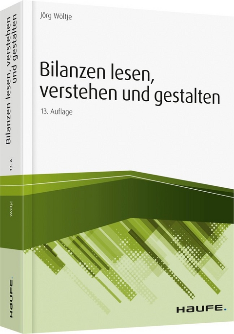 Bilanzen lesen, verstehen und gestalten - J&ouml;rg W&ouml;ltje