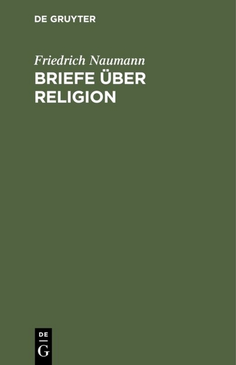 Briefe &uuml;ber Religion - Friedrich Naumann
