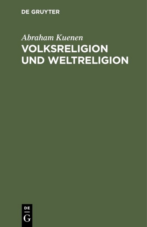 Volksreligion und Weltreligion - Abraham Kuenen