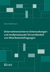 Unternehmensinterne Untersuchungen und strafprozessuale Verwertbarkeit von Mitarbeiterbefragungen - David M&uuml;hlemann