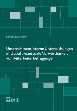 Unternehmensinterne Untersuchungen und strafprozessuale Verwertbarkeit von Mitarbeiterbefragungen